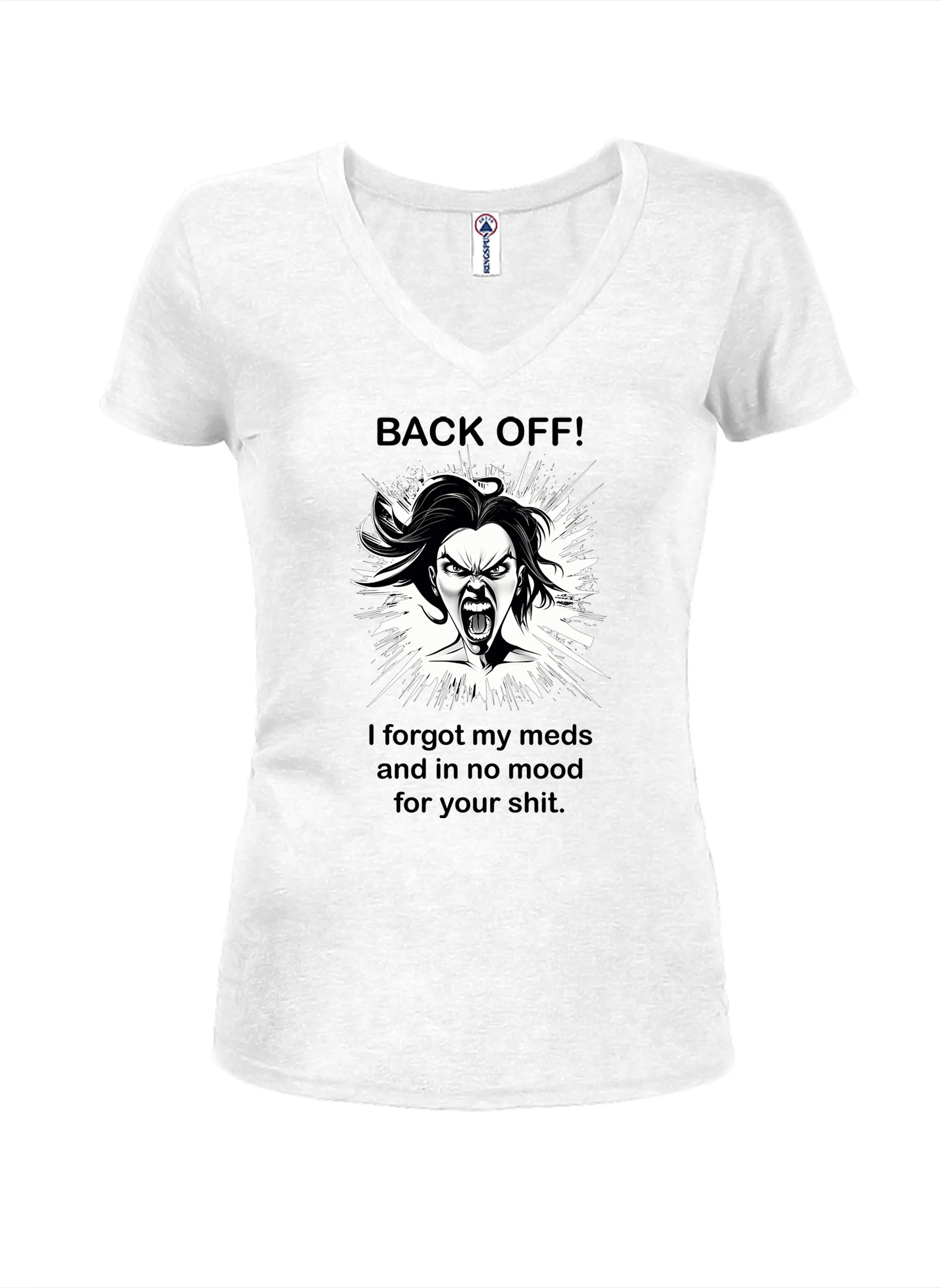 BACK OFF I forgot my meds and in no mood for your shit Juniors V Neck T-Shirt